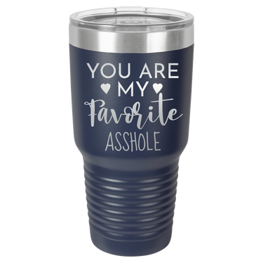 YOU ARE MY FAVORITE ASSHOLE